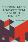 The Communes Of Lombardy From The Vi. To The X. Century cover