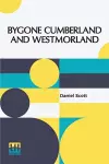 Bygone Cumberland And Westmorland cover