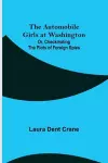 The Automobile Girls at Washington; Or, Checkmating the Plots of Foreign Spies cover