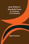 Jack Winters' Baseball Team; Or, The Rivals of the Diamond cover