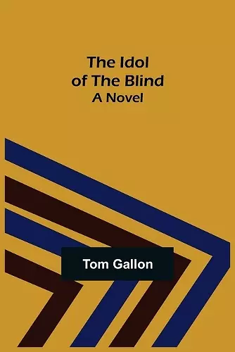 The Idol of The Blind; A Novel cover