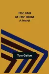 The Idol of The Blind; A Novel cover