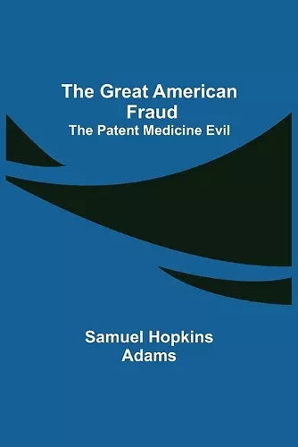 The Great American Fraud; The Patent Medicine Evil cover