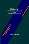 Hanover; Or The Persecution of the Lowly; A Story of the Wilmington Massacre. cover
