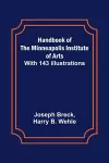 Handbook of the Minneapolis Institute of Arts; With 143 Illustrations cover