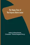 The Happy Days of the Empress Marie Louise cover