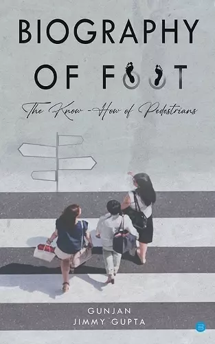 Biography of Foot The know how of pedestrians cover