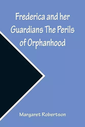 Frederica and her Guardians The Perils of Orphanhood cover