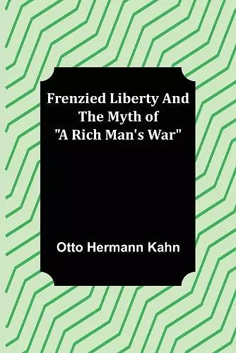 Frenzied Liberty and The Myth of A Rich Man's War cover