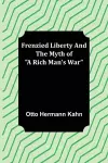 Frenzied Liberty and The Myth of A Rich Man's War cover