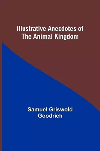 Illustrative Anecdotes of the Animal Kingdom cover