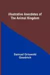 Illustrative Anecdotes of the Animal Kingdom cover