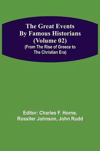 The Great Events by Famous Historians (Volume 02) (From the Rise of Greece to the Christian Era) cover