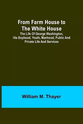 From Farm House to the White House cover