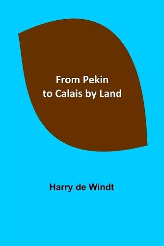 From Pekin to Calais by Land cover