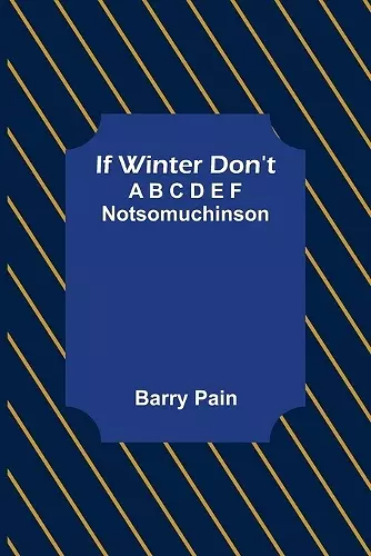 If Winter Don't; A B C D E F Notsomuchinson cover