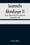 Gesammelte Abhandlungen III; Vorträge, Reden und Schriften sozialpolitischen und verwandten Inhalts cover