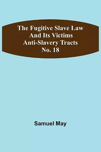 The Fugitive Slave Law and Its Victims cover