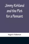 Jimmy Kirkland and the Plot for a Pennant cover