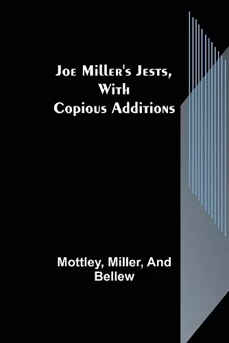 Joe Miller's Jests, with Copious Additions cover