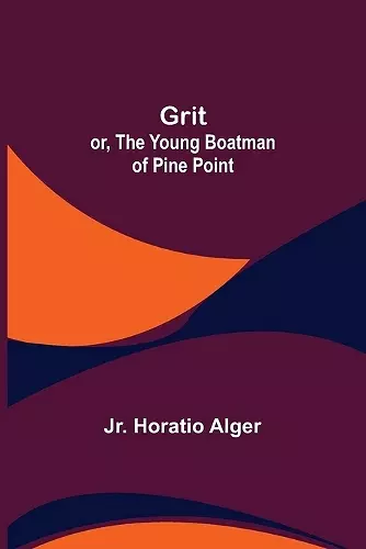 Grit; or, The Young Boatman of Pine Point cover