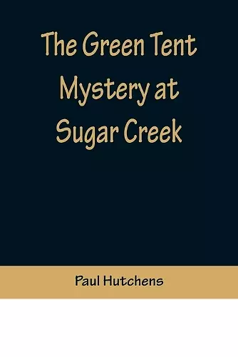 The Green Tent Mystery at Sugar Creek cover