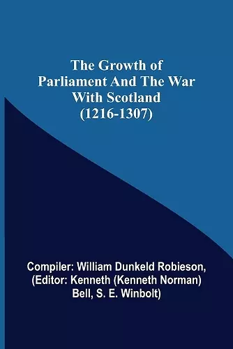 The Growth of Parliament and the War with Scotland (1216-1307) cover