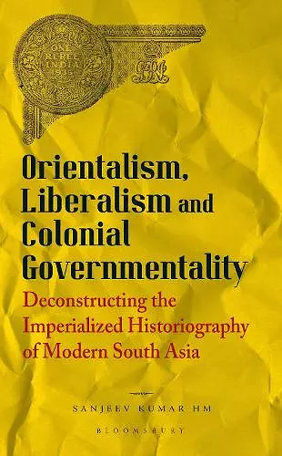 Orientalism, Liberalism and Colonial Governmentality cover