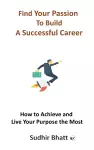 Find Your Passion to Build A Successful Career cover