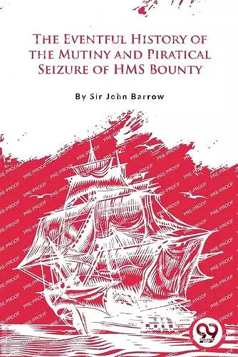 The Eventful History of the Mutiny and Piratical Seizure of H.M.S. Bounty cover