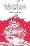 The Eventful History of the Mutiny and Piratical Seizure of H.M.S. Bounty cover
