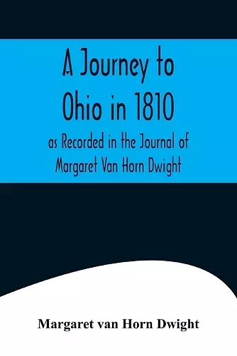 A Journey to Ohio in 1810, as Recorded in the Journal of Margaret Van Horn Dwight cover