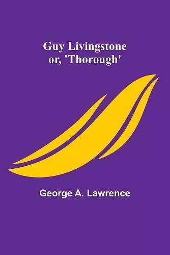 Guy Livingstone; or, 'Thorough' cover