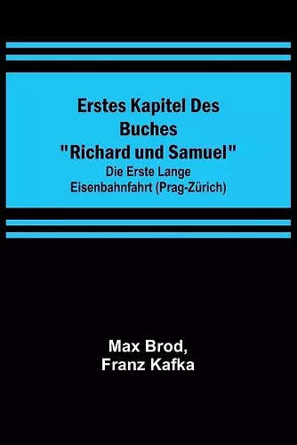 Erstes Kapitel des Buches Richard und Samuel; Die erste lange Eisenbahnfahrt (Prag-Zürich) cover