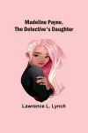 Madeline Payne, the Detective's Daughter cover