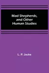 Mad Shepherds, and Other Human Studies cover