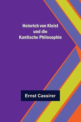 Heinrich von Kleist und die Kantische Philosophie cover