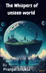 The Whispers of Unseen World cover