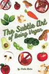 The Subtle Art of Being Vegan cover
