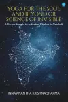 Yoga for Soul and Beyond or Invisible Science cover