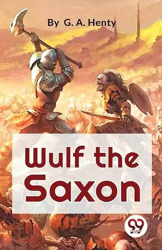 Wulf the Saxon a Story of the Norman Conquest cover