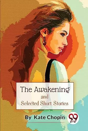 The Awakening, and Selected Short Stories cover