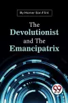 The Devolutionist and the Emancipatrix cover