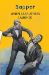 When Carruthers Laughed cover