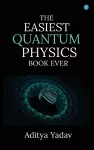 THE EASIEST QUANTUM PHYSICS BOOK EVER cover