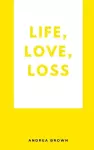 Life, Love, Loss cover