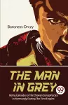 The Man in Grey Being Episodes of the Chovan Conspiracies in Normandy During the First Empire.Normandy During the First Empire. cover