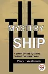 The Mystery Ship a Story of the "Q" Ships During the Great War cover