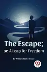 The Escape; or, a Leap for Freedom cover