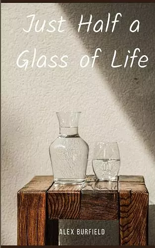 Just Half a Glass of Life cover